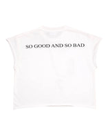 Bottega Desires Fire Of Desires Cutoff Tee White, back view with So Good And So Bad text print
