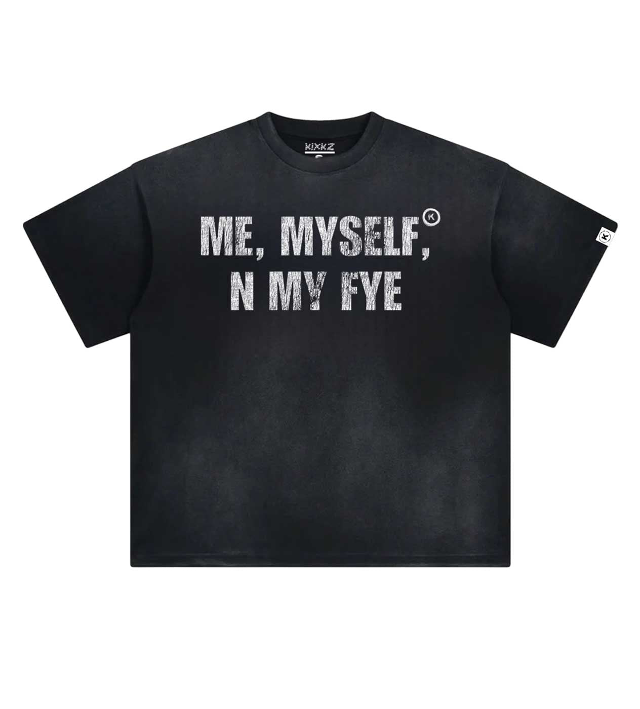 Kixkz Clothing Me, Myself, and My Fye Tee Washed Black